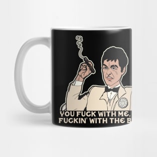 TONY MONTANA 'You F*** With Me..." Mug